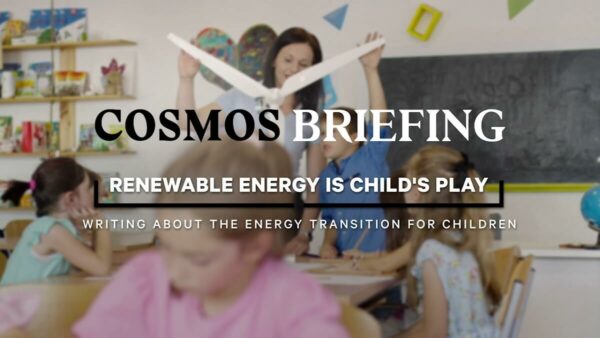 panel saying: Cosmos Briefing | Renewable Energy is Child's Play | Writing about the Energy Transition for Children